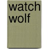 Watch Wolf by Kathryn Lasky
