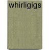 Whirligigs door Henry O