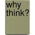 Why Think?