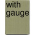 with Gauge