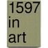 1597 In Art