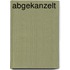 Abgekanzelt