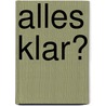 Alles Klar? by Wolff Otto