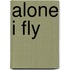 Alone I Fly