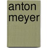 Anton Meyer by Ronald Cohn
