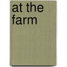 At the Farm by Ann Weil
