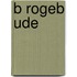 B Rogeb Ude