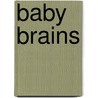 Baby Brains door Simon James