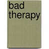 Bad Therapy by Jon Carlson