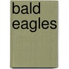 Bald Eagles door Sheila Griffin Llanas