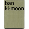 Ban Ki-moon door Ronald Cohn