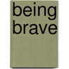 Being Brave door Pat Thomas