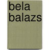 Bela Balazs door Ronald Cohn