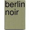 Berlin Noir door Phillip Kerr