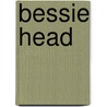 Bessie Head door Joyce Johnson