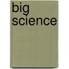 Big Science door Ronald Cohn