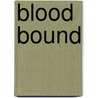 Blood Bound by Rachel Vincent
