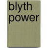 Blyth Power door Ronald Cohn