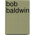 Bob Baldwin