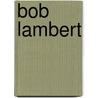 Bob Lambert door Ronald Cohn