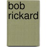 Bob Rickard door Ronald Cohn