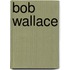 Bob Wallace