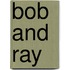 Bob and Ray
