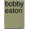 Bobby Eaton door Ronald Cohn