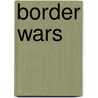 Border Wars door K. Adam Powell