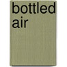 Bottled Air door Caleb Klaces