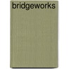Bridgeworks by R. Johnson James