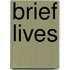 Brief Lives