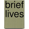 Brief Lives door Anthony Briggs
