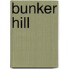 Bunker Hill door Nathaniel Philbrick