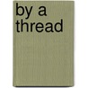 By A Thread by Jennifer Estep