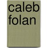 Caleb Folan door Ronald Cohn