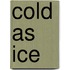 Cold As Ice