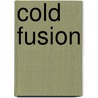 Cold Fusion door Frederic P. Miller