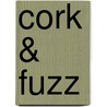 Cork & Fuzz door Dori J. Chaconas