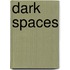 Dark Spaces