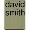 David Smith by Hans Joachim Albrecht Et Al