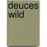 Deuces Wild door Harold Macgrath