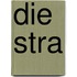 Die Stra