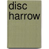 Disc Harrow door Ronald Cohn