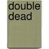 Double Dead