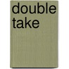 Double Take door Victoria Herrmann