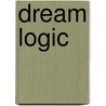 Dream Logic by Ronald Cohn
