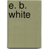 E. B. White door G. Douglas Atkins