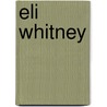 Eli Whitney door Tracy J. Garcia