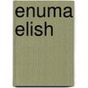 Enuma Elish door L.W. King